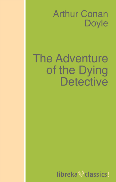 The Adventure of the Dying Detective - Arthur Conan Doyle