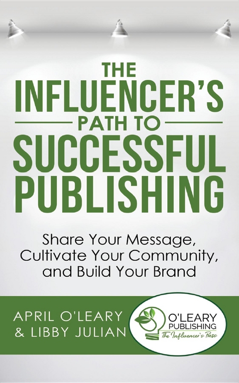 Influencer's Path to Successful Publishing -  April O'Leary