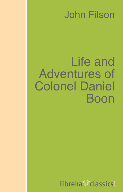 Life and Adventures of Colonel Daniel Boon - John Filson