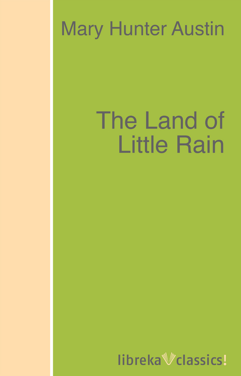 The Land of Little Rain - Mary Hunter Austin