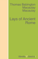 Lays of Ancient Rome - Thomas Babington Macaulay