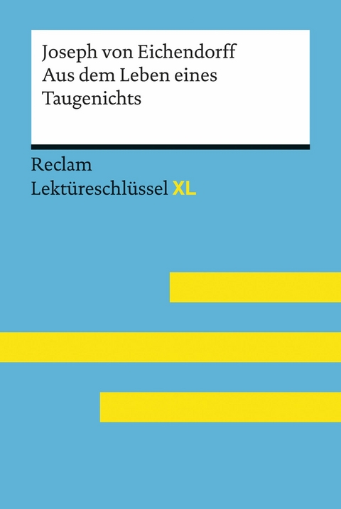 Aus dem Leben eines Taugenichts von Joseph von Eichendorff: Reclam Lektüreschlüssel XL -  Joseph von Eichendorff,  Theodor Pelster