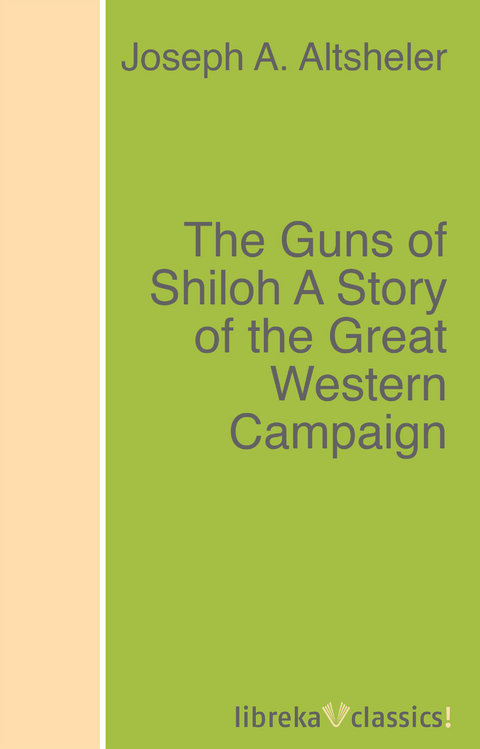 The Guns of Shiloh A Story of the Great Western Campaign - Joseph A. Altsheler