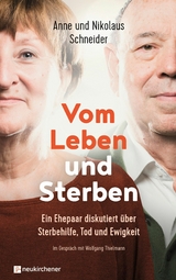 Vom Leben und Sterben - Nikolaus Schneider, Anne Schneider