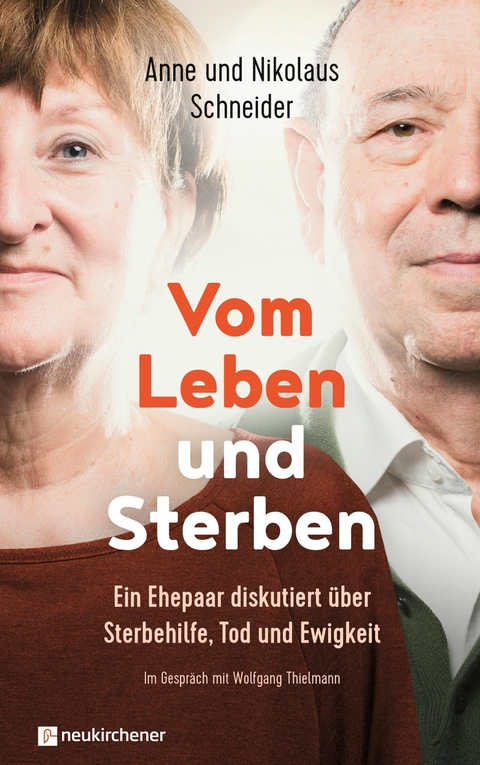 Vom Leben und Sterben - Nikolaus Schneider, Anne Schneider