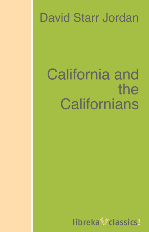 California and the Californians - David Starr Jordan