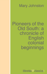 Pioneers of the Old South: a chronicle of English colonial beginnings - Mary Johnston