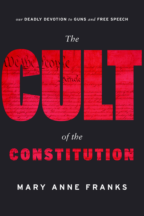 Cult of the Constitution -  Mary Anne Franks