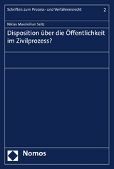 Disposition über die Öffentlichkeit im Zivilprozess? - Niklas Maximilian Seitz