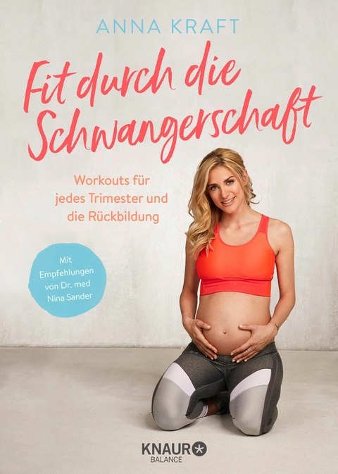 Fit durch die Schwangerschaft -  Anna Kraft,  Dr. Nina Sander