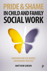 Pride and Shame in Child and Family Social Work -  Matthew Gibson