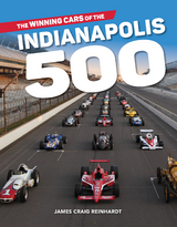 The Winning Cars of the Indianapolis 500 - J. Craig Reinhardt