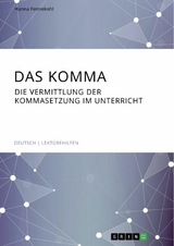 Das Komma. Die Vermittlung der Kommasetzung im Unterricht -  Hanna Fennekohl