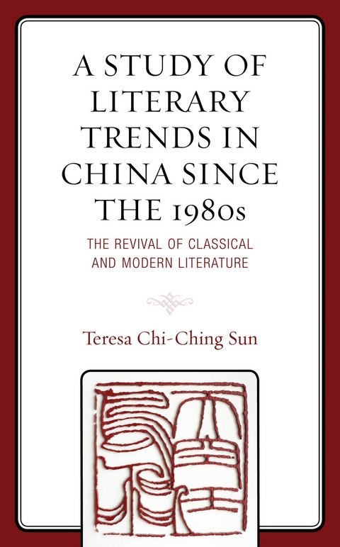 Study of Literary Trends in China Since the 1980s -  Teresa Chi-Ching Sun