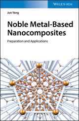 Noble Metal-Based Nanocomposites - Jun Yang