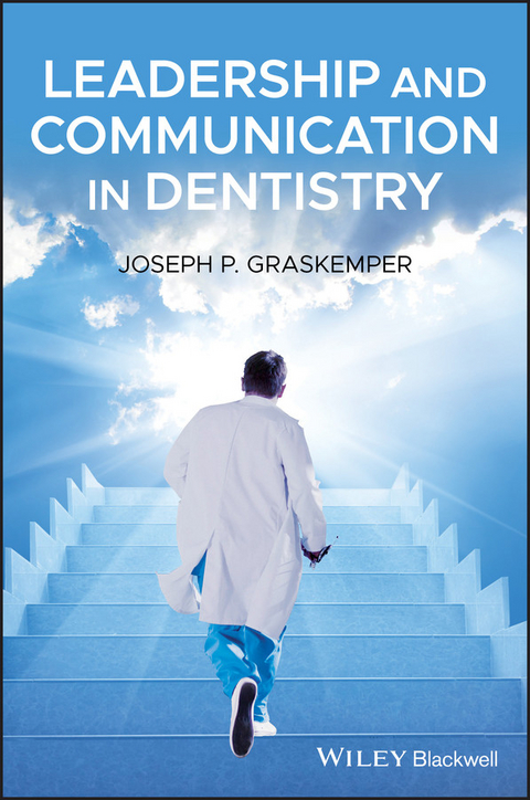 Leadership and Communication in Dentistry -  Joseph P. Graskemper