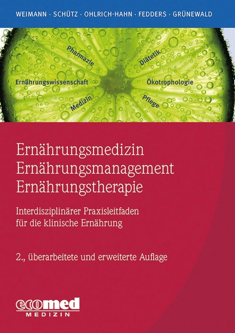 Ernährungsmedizin - Ernährungsmanagement - Ernährungstherapie -  Arved Weimann,  Tatjana Schütz,  Sabine Ohlrich,  Maike Fedders,  Gabriele Grünewald