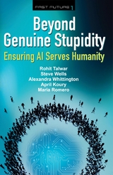 Beyond Genuine Stupidity -  Rohit Talwar,  Steve Wells,  Alexandra Whittington