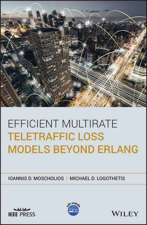 Efficient Multirate Teletraffic Loss Models Beyond Erlang -  Michael D. Logothetis,  Ioannis D. Moscholios