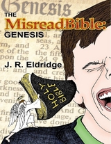 Misreadbible: Genesis -  Eldridge J. R. Eldridge
