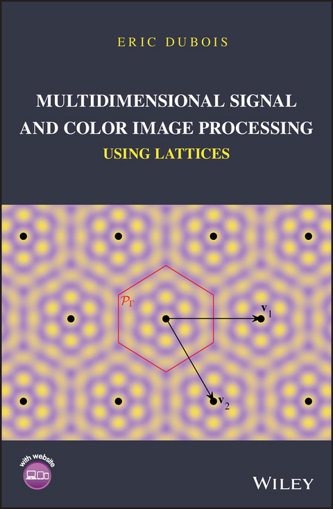 Multidimensional Signal and Color Image Processing Using Lattices -  Eric Dubois