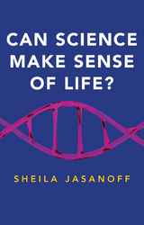 Can Science Make Sense of Life? -  Sheila JASANOFF