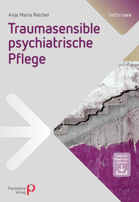 Traumasensible psychiatrische Pflege -  Anja Maria Reichel