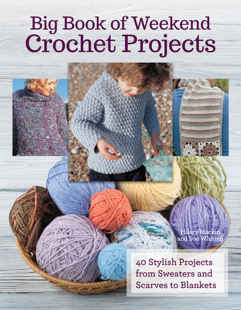 Big Book Of Weekend Crochet Projects -  Hilary Mackin,  Sue Whiting
