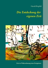 Die Entdeckung der eigenen Zeit - Harald Birgfeld