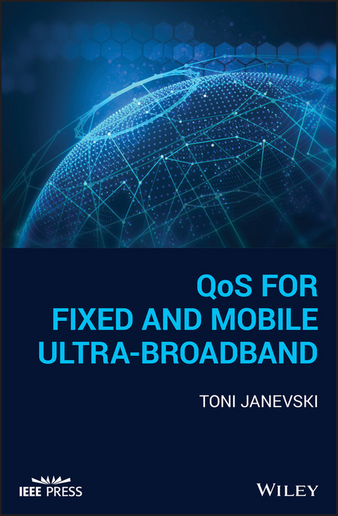 QoS for Fixed and Mobile Ultra-Broadband -  Toni Janevski