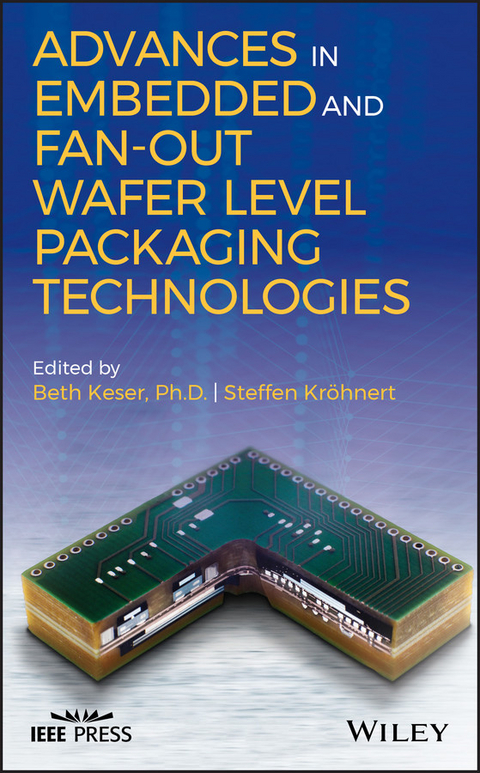 Advances in Embedded and Fan-Out Wafer Level Packaging Technologies - 