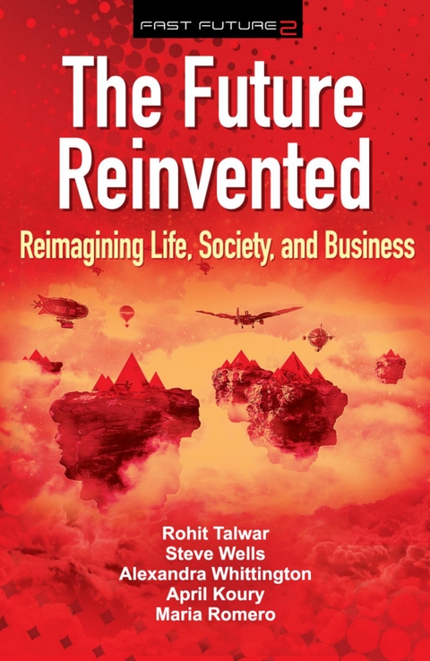 The Future Reinvented - Talwar Rohit, Wells Steve, Whittington Alexandra