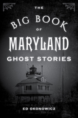 Big Book of Maryland Ghost Stories -  Ed Okonowicz