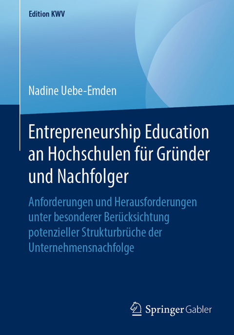 Entrepreneurship Education an Hochschulen für Gründer und Nachfolger - Nadine Uebe-Emden