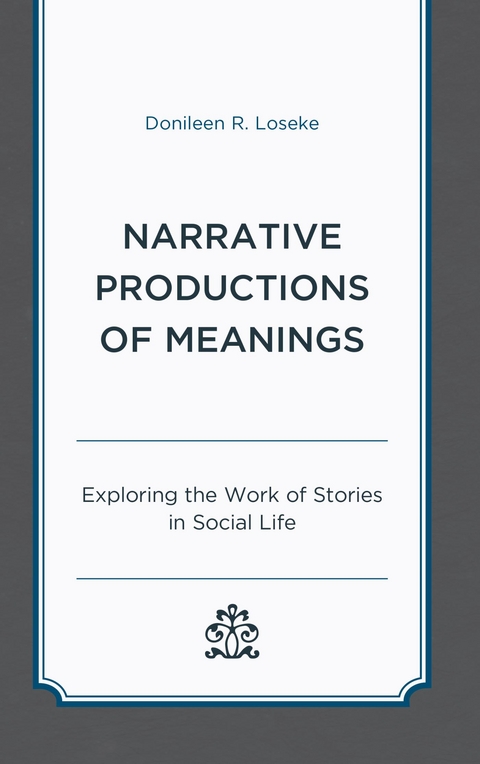 Narrative Productions of Meanings -  Donileen R. Loseke
