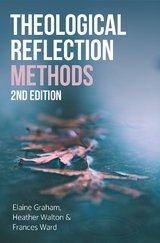 Theological Reflection: Methods -  Elaine Graham,  Heather Walton