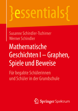 Mathematische Geschichten I – Graphen, Spiele und Beweise - Susanne Schindler-Tschirner, Werner Schindler
