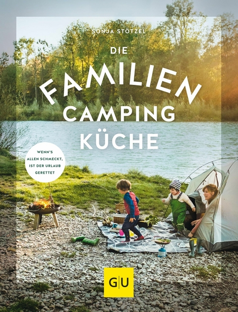 Die Familien-Campingküche -  Sonja Stötzel