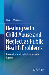 Dealing with Child Abuse and Neglect as Public Health Problems - Jack C. Westman