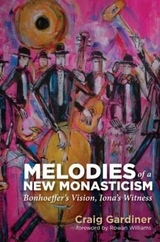 Melodies of a New Monasticism -  GARDINER