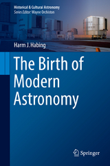The Birth of Modern Astronomy -  Harm J. Habing