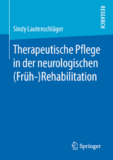 Therapeutische Pflege in der neurologischen  (Früh-)Rehabilitation -  Sindy Lautenschläger