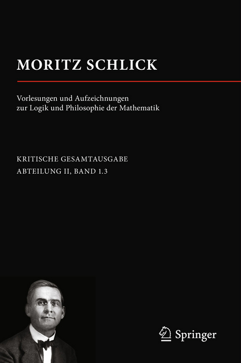 Moritz Schlick. Vorlesungen und Aufzeichnungen zur Logik und Philosophie der Mathematik - 