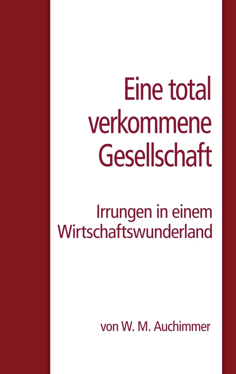 Eine total verkommene Gesellschaft - W.M. Auchimmer