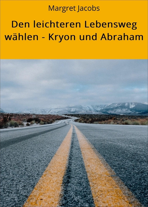 Den leichteren Lebensweg wählen - Kryon und Abraham - Margret Jacobs