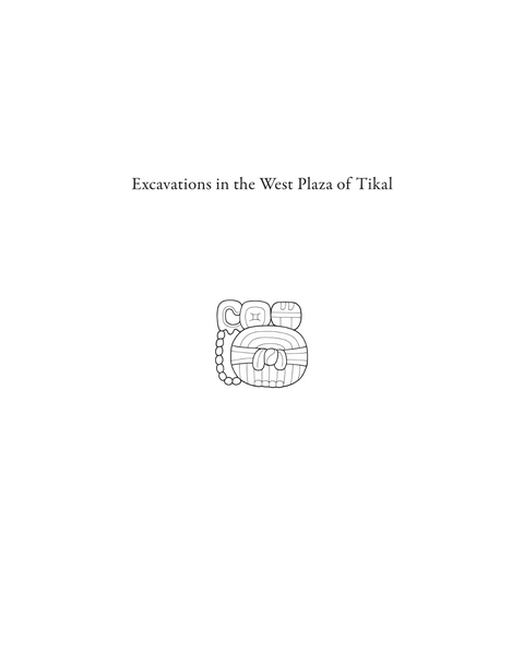 Excavations in the West Plaza of Tikal -  William A. Haviland