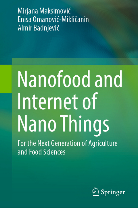 Nanofood and Internet of Nano Things - Mirjana Maksimović, Enisa Omanović-Mikličanin, Almir Badnjević
