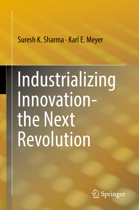 Industrializing Innovation-the Next Revolution - Suresh K. Sharma, Karl E. Meyer