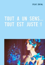 Tout a un sens... Tout est juste ! -  Zen&  apos;  ial Sylvie