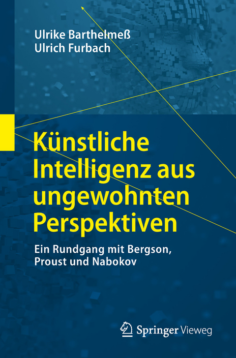 Künstliche Intelligenz aus ungewohnten Perspektiven - Ulrike Barthelmeß, Ulrich Furbach